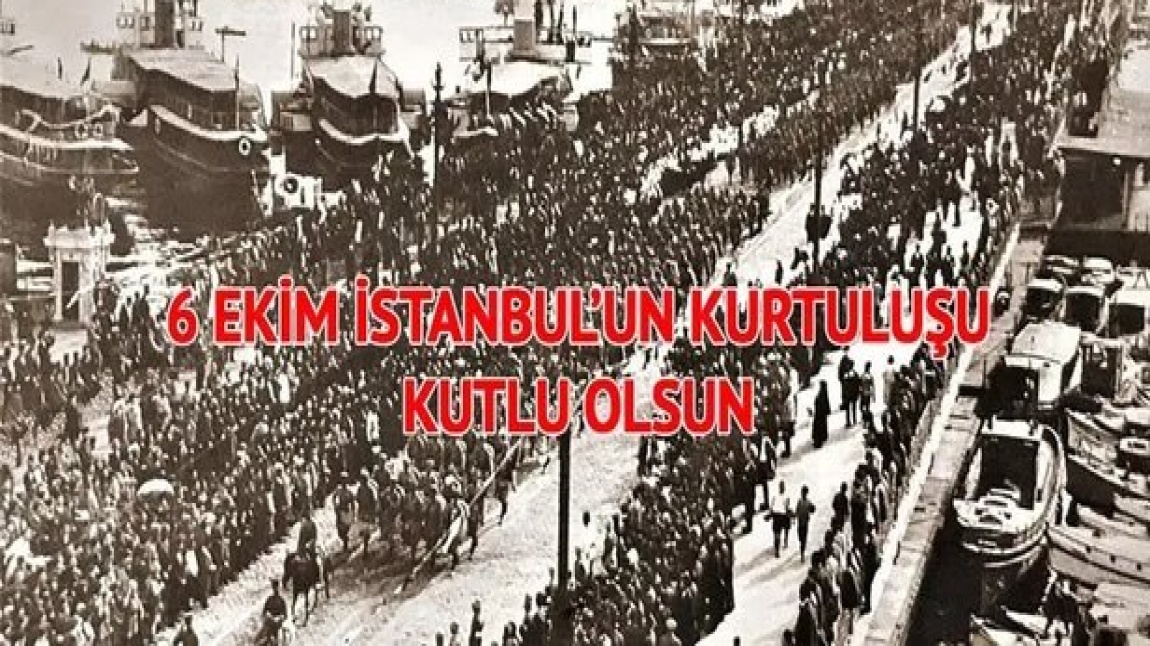 6 Ekim İstanbul'un Düşman İşgalinden Kurtuluşunun 100. Yılı