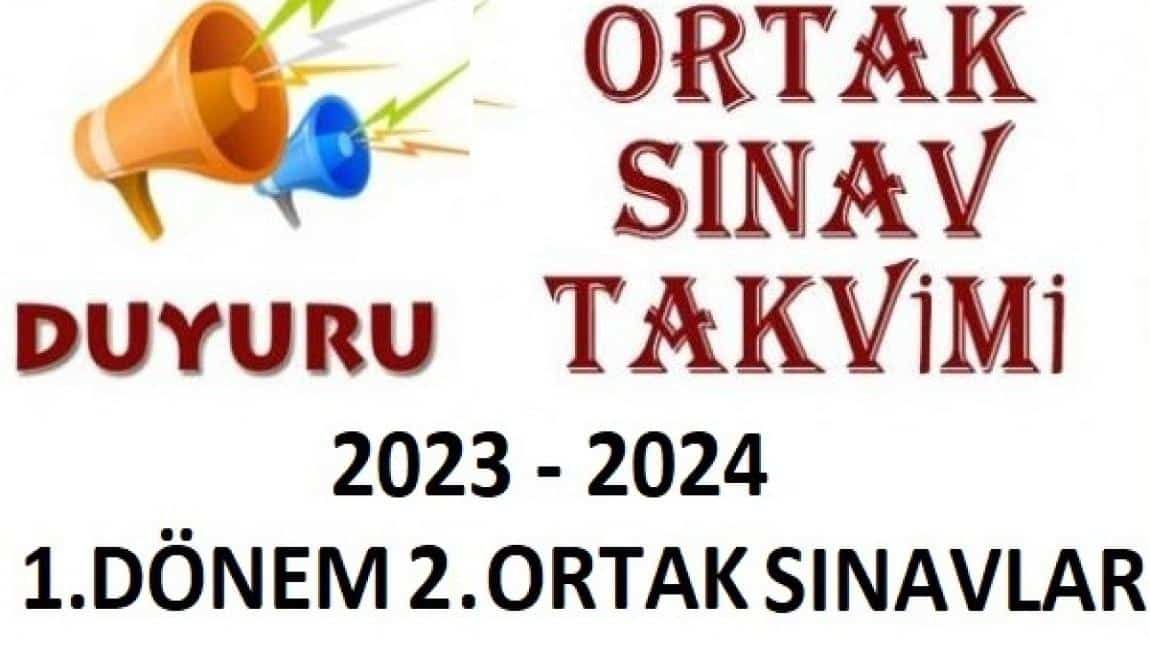 2023 2024 EĞİTİM ÖĞRETİM YILI1.Dönem 2.Ortak Sınav Duyurusu